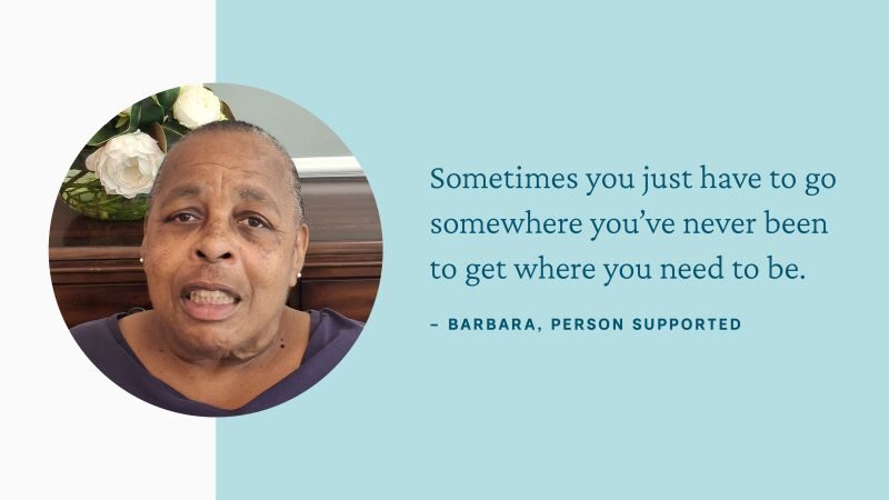 A photo of a woman named Barbara accompanies her quote: Sometimes you just have to go somewhere you’ve never been to get where you need to be.
